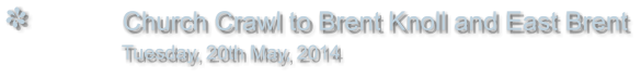 Church Crawl to Brent Knoll and East Brent                Tuesday, 20th May, 2014