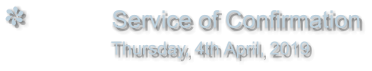 Service of Confirmation                Thursday, 4th April, 2019