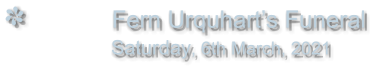 Fern Urquhart’s Funeral                Saturday, 6th March, 2021