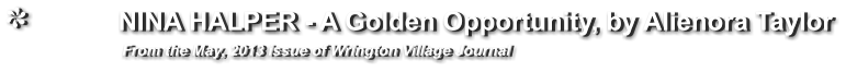NINA HALPER - A Golden Opportunity, by Alienora Taylor                From the May, 2013 issue of Wrington Village Journal