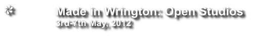 Made in Wrington: Open Studios                 3rd-7th May, 2012