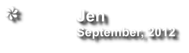 Jen                                 September, 2012
