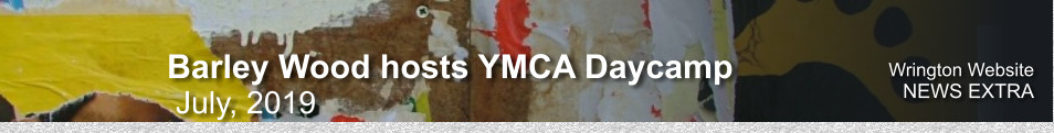 Wrington Website NEWS EXTRA             Barley Wood hosts YMCA Daycamp              July, 2019