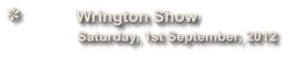 Wrington Show              Saturday, 1st September, 2012