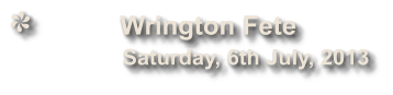 Wrington Fete              Saturday, 6th July, 2013