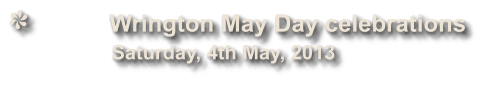 Wrington May Day celebrations              Saturday, 4th May, 2013