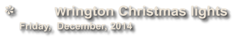Wrington Christmas lights   Friday,  December, 2014