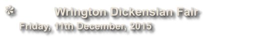 Wrington Dickensian Fair               Friday, 11th December, 2015