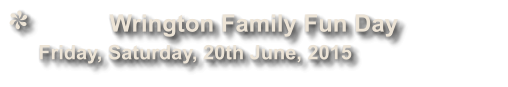 Wrington Family Fun Day               Friday, Saturday, 20th June, 2015