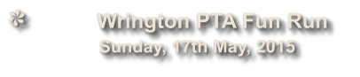 Wrington PTA Fun Run               Sunday, 17th May, 2015
