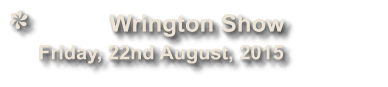 Wrington Show              Friday, 22nd August, 2015
